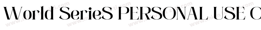 World SerieS PERSONAL USE ONLY PERS字体转换